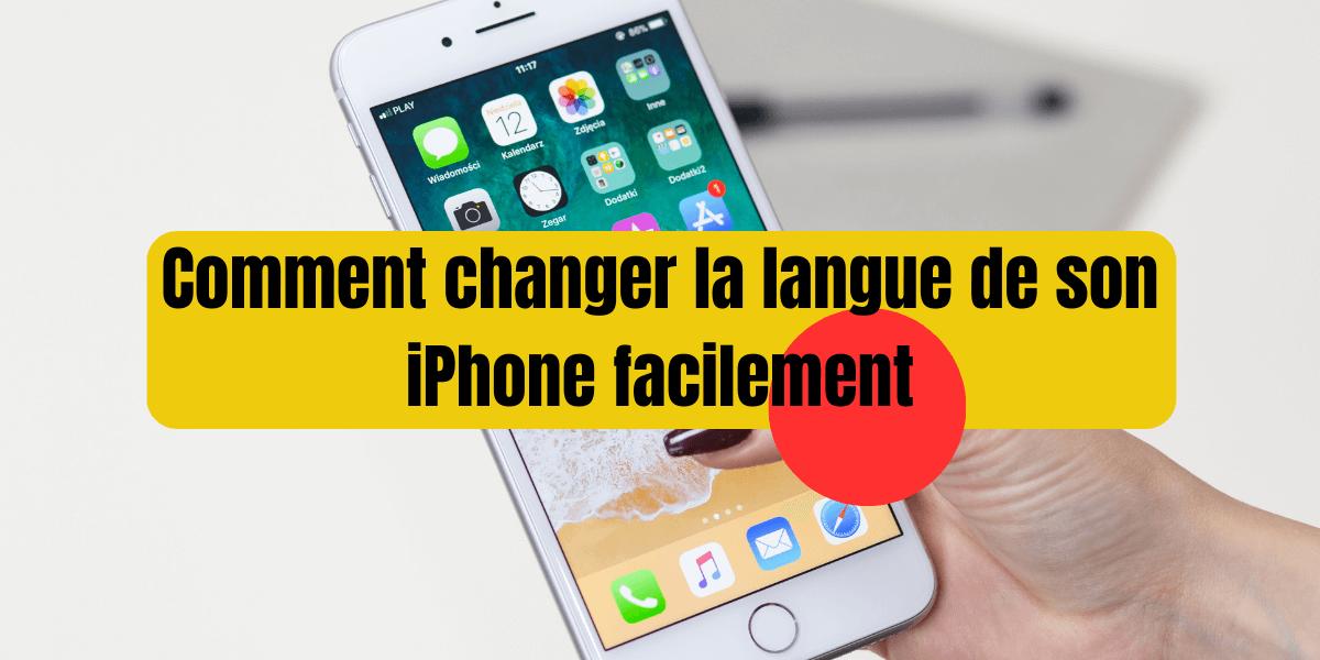 Comment changer la langue de son iPhone facilement